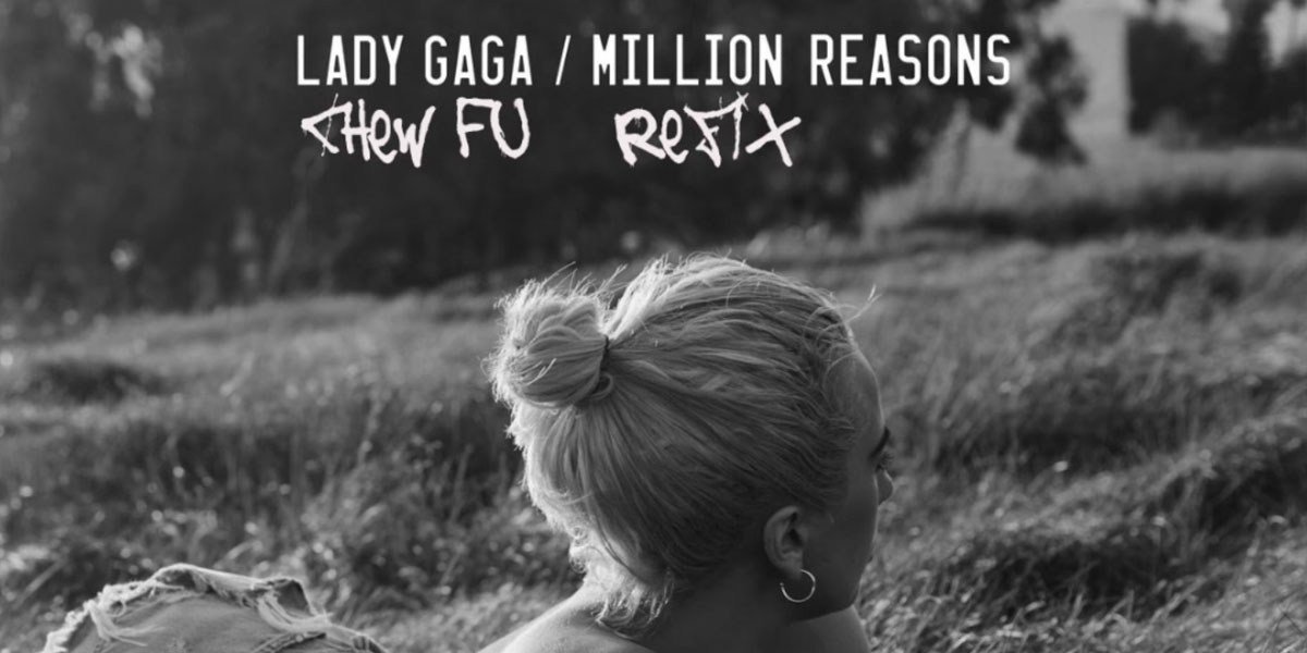 Lady Gaga's 'Million Reasons' Gets A Chew Fu Remix